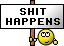 :shithappens.gif: :shithappens.gif: